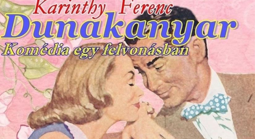 Egy felejthetetlen este Karinthy Ferenc vígjátékával!