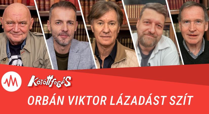 Kötöttfogás 355. – Orbán Viktor lázadást szít