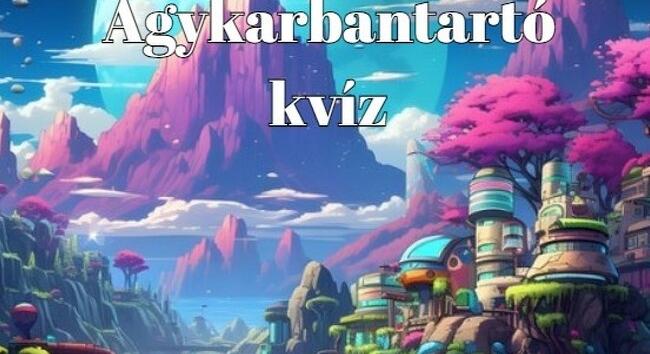 Itt van 10 izgalmas kvízkérdés, amivel tesztelheted tudásod - Bevállalod? - Agykarbantartó kvíz