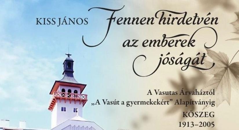 Könyv a Kőszegi Vasutas Árvaházról: Kiss János egy könyvbe foglalta a ház 92 éves történetét