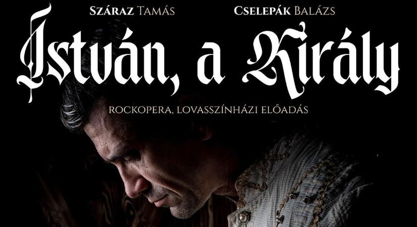 ISTVÁN, A KIRÁLY rockopera és lovasszínházi előadás 2025. augusztus 6-án (szerda) Nyírbátorban!