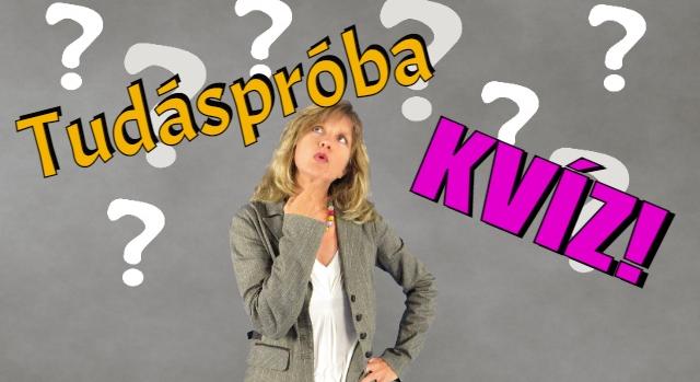 Tudáspróba kvíz: 10 izgalmas kérdés amivel tesztelheted az ismereteidet! Lássuk, hogy sikerül?