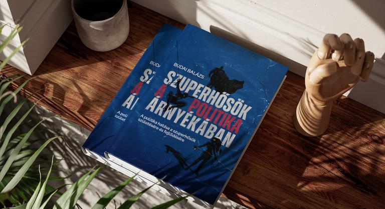 Szuperhősök a politika árnyékában – megjelent Budai Balázs könyve