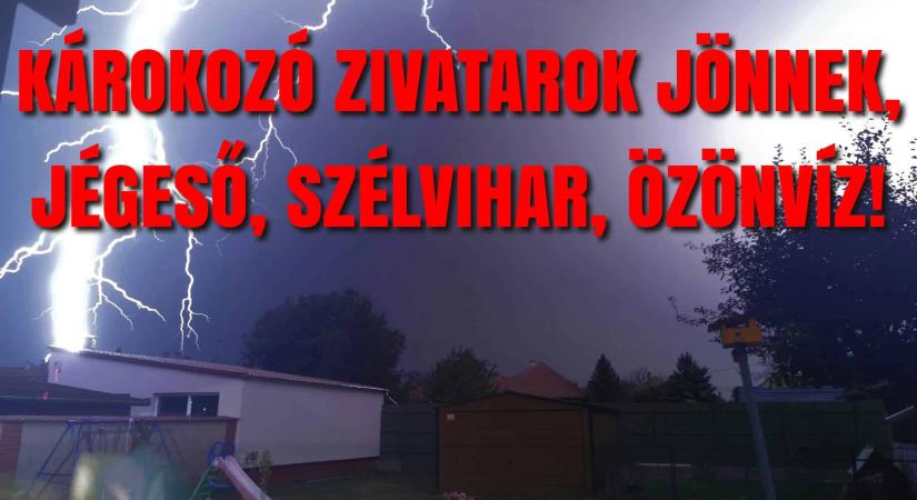 Károkozó zivatarok, jég, felhőszakadás, viharos szél jön!