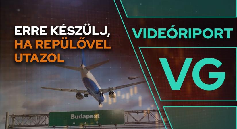Bőröndméret, tiltott tárgyak, járatkésés, becsekkolás: így vegyük könnyedén a reptéri folyamatokat