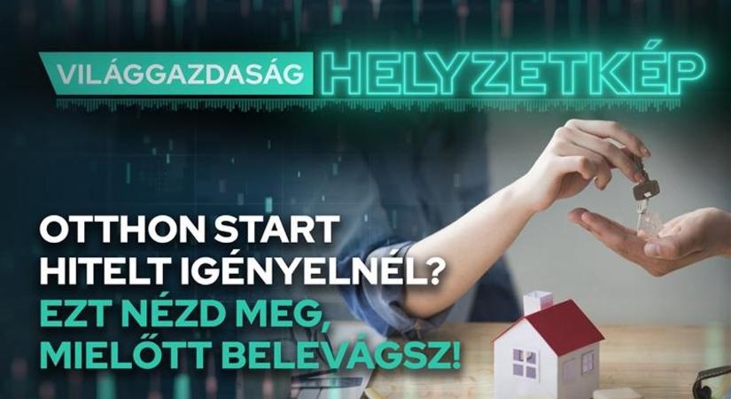 Otthon Start hitelt igényelnél? Ezt nézd meg, mielőtt belevágsz!