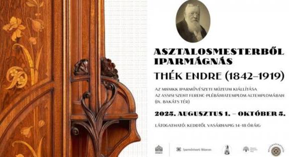 MEGNYÍLT! Asztalosmesterből iparmágnás - Thék Endrét mutatja be az Iparművészeti Múzeum tablókiállítása