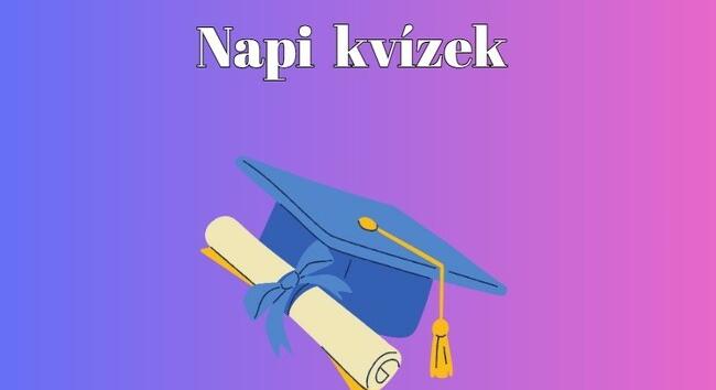 Ha ebben a napi kvízben megvan legalább hat pontod, le a kalappal előtted