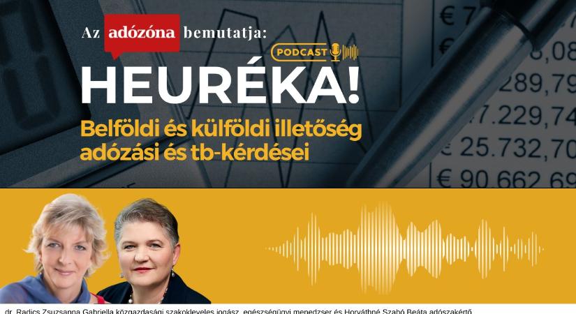 Heuréka! Az Adózóna podcastsorozata – 29. rész: belföldi és külföldi illetőség adózási és tb-kérdései