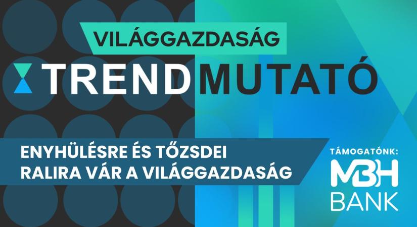 Enyhülésre és tőzsdei ralira vár a világgazdaság - Trendmutató