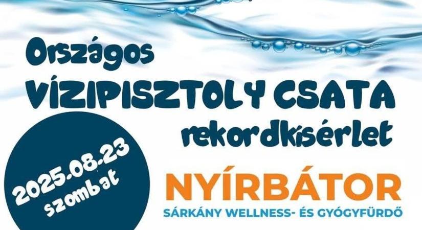 Országos Vízipisztolycsata és Rekordkísérlet 2025 – először Nyírbátorban is!