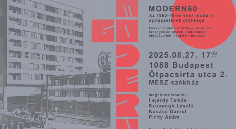 Könyvbemutató: Modern 60 – Az 1960–70-es évek modern építészetének öröksége