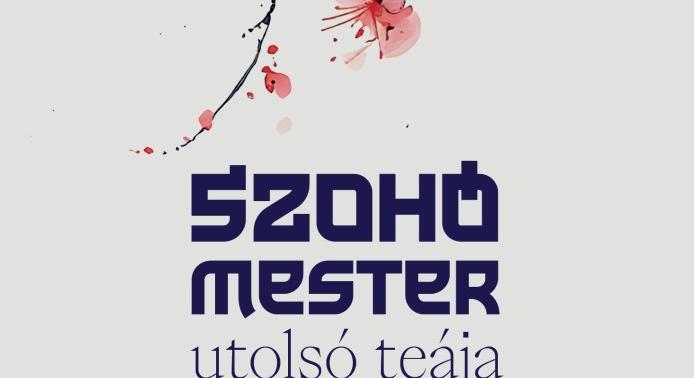 A Szohó mester utolsó teája gyönyörű szöveg