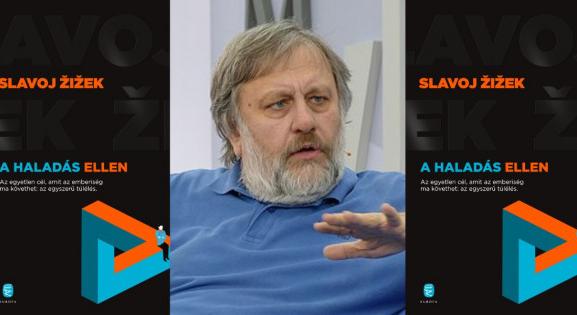 „A kapitalizmus halott. Most valami sokkal rosszabb van” – Olvass bele Slavoj Žižek filozófiai könyvébe!