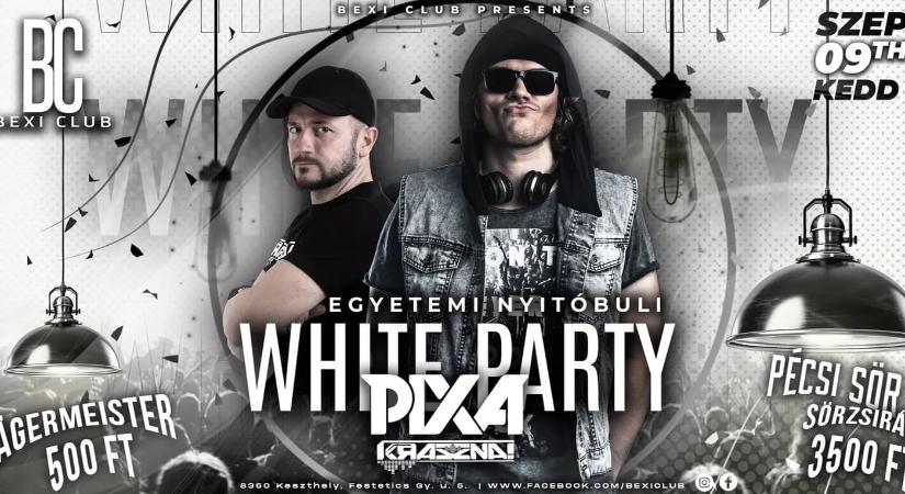 Bexi Club Egyetemi nyitóbuli / White party / PIXA  Dj Krasznai / 09.09., Keszthely