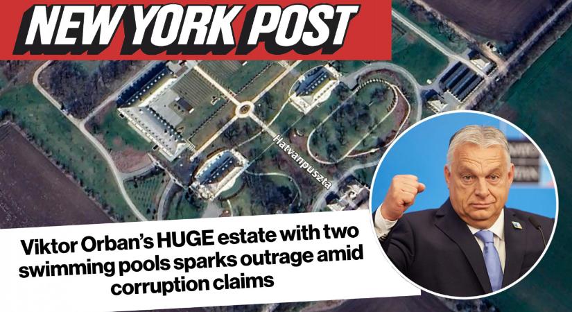 New York Post: Orbán két úszómedencés hatalmas birtoka okoz felháborodást a korrupciós vádak közepette