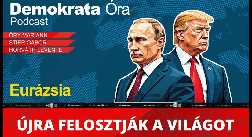 Demokrata Óra – Eurázsia: Újra felosztják a világot