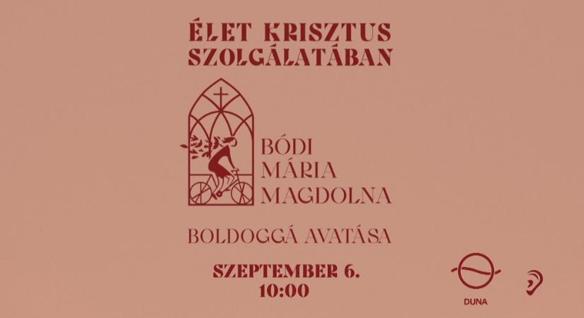 Bódi Mária Magdolna boldoggá avatása élőben a Dunán