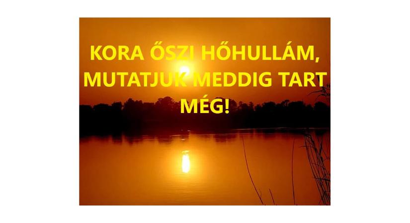 Kora őszi HŐHULLÁM!