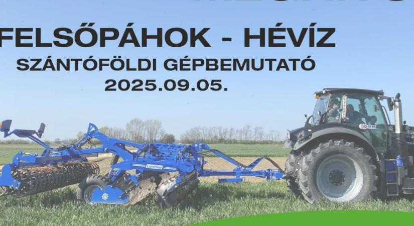 Szántóföldi gépbemutató – FELSŐPÁHOK - HÉVÍZ