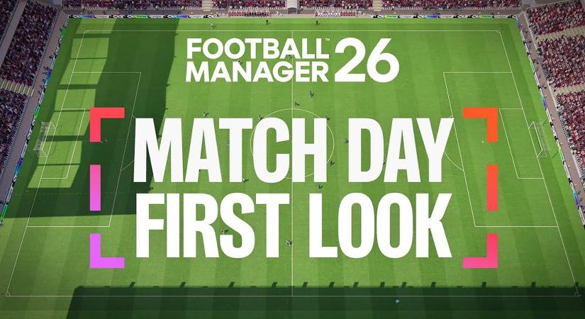 Megérkezett az első gameplay a Football Manager 26 új mérkőzésmotorjáról