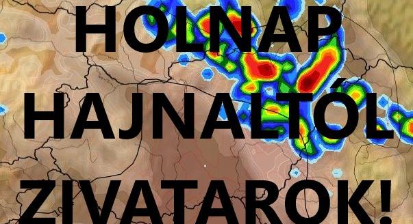 Holnap hajnalban erős zivatarok!