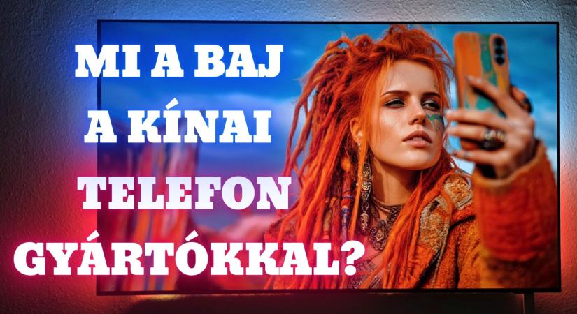 Mi a baj a kínai telefon gyártókkal?