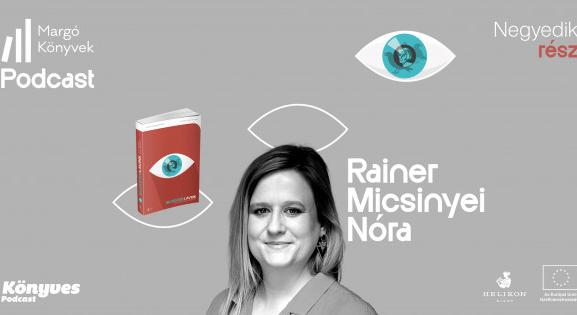 Rainer-Micsinyei Nóra: Félreértés, hogy ez itt a vezetők hazája. Ez a magyar emberek hazája