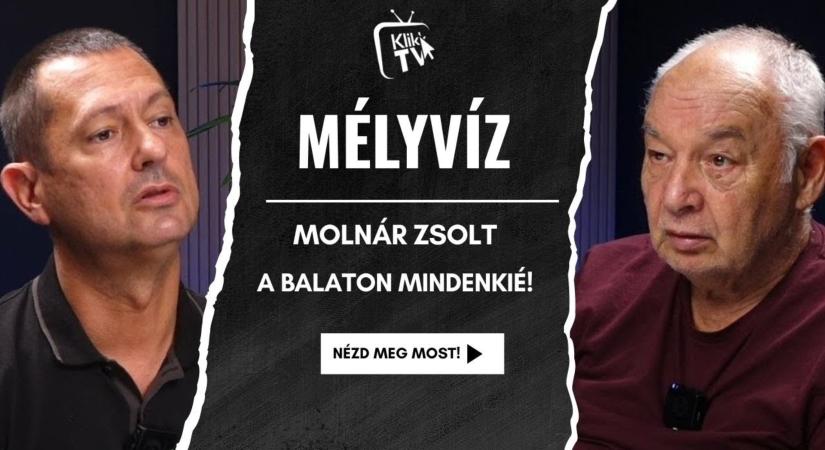 A Balaton mindenkié! – Vissza lehet venni a partot a NER-től? Molnár Zsolt a Mélyvízben