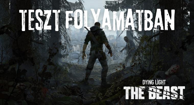 Tesztelés alatt: Dying Light: The Beast - már az elején kíváncsivá tettek