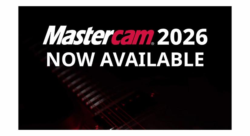 Hogyan javítja a Mastercam 2026 az integrációt és egyszerűsíti a munkafolyamatokat