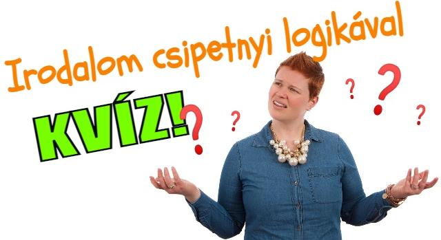Irodalom kvíz: csipetnyi logikával spékelve. Lássuk tudod-e a válaszokat?
