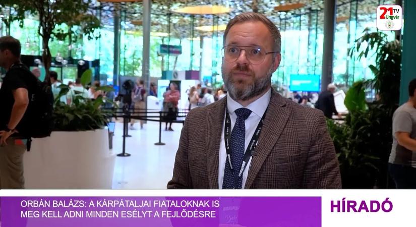 Orbán Balázs: a kárpátaljai fiataloknak is meg kell adni minden esélyt a fejlődésre (videó)