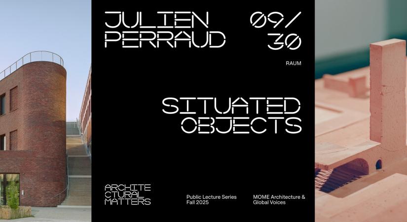 Architectural Matters//Julien Perraud: ”Situated Objects”
