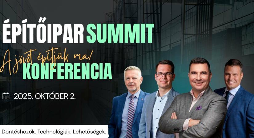 Egy nap, amely az építőipar jövőjét formálja – Építőipar Summit: A Jövőt Építjük Ma! konferencia
