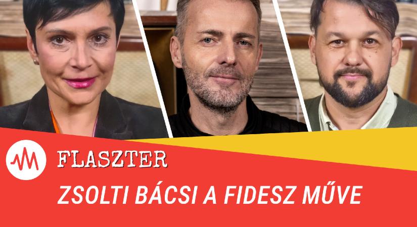 Flaszter 373. – Zsolti bácsi a Fidesz műve