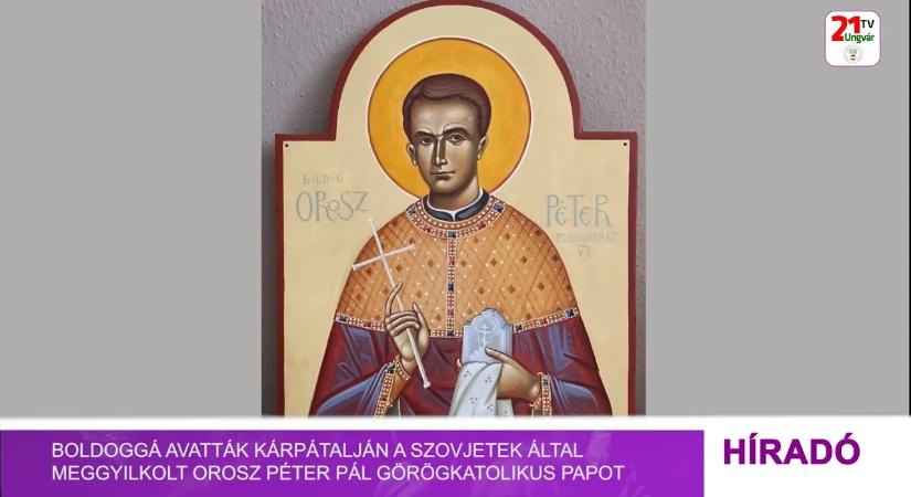 Boldoggá avatták Kárpátalján a szovjetek által meggyilkolt Orosz Péter Pál görögkatolikus papot (videó)