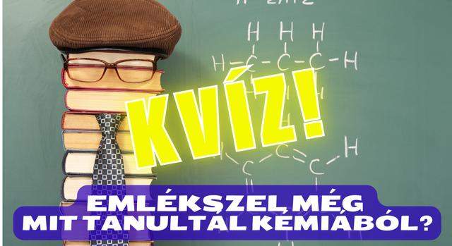 Kémia Kvíz: Úgy gondolod vagy olyan okos mint egy 8.-os? Lássuk, hogy sikerül?