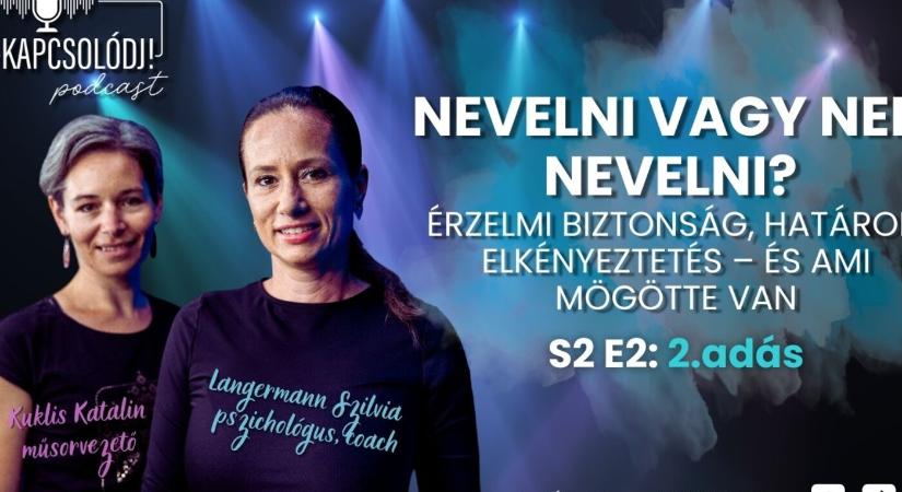 KAPCSOLÓDJ!: Nevelni vagy nem nevelni? Érzelmi biztonság, határok, elkényeztetés – és ami mögötte van