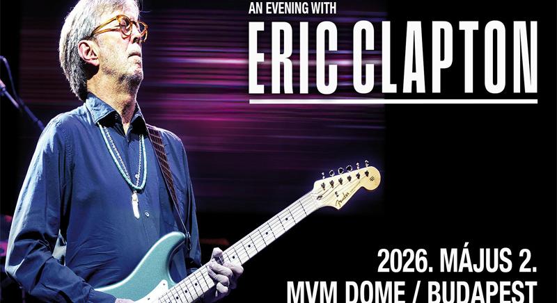 Húsz év várakozás után Eric Clapton újra Budapesten!