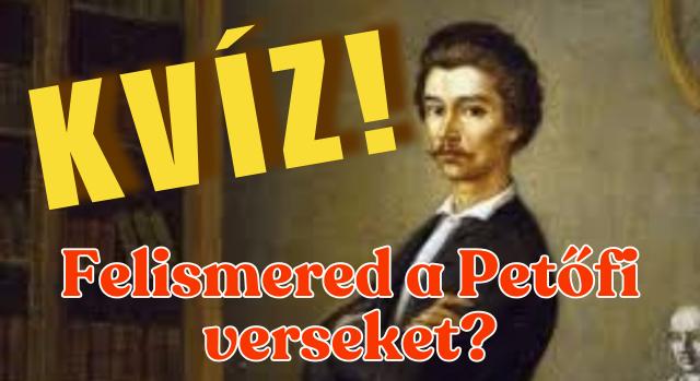 VillámKvíz: Felismered a Petőfi Sándor verseket? Teszteld magad! Melyik verséből van a sor?