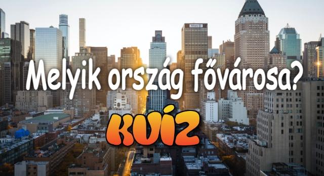 Földrajz kvíz: 10 fővárost kapsz – de tudod, mely országokhoz tartoznak?