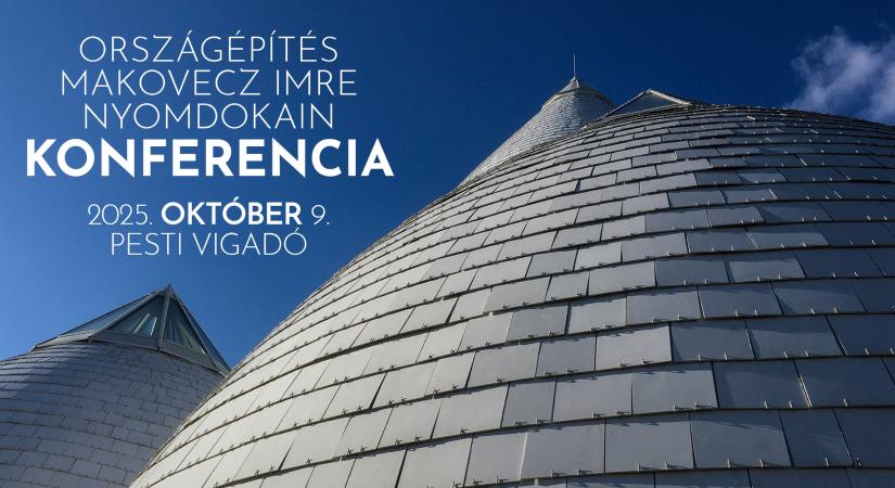 Országépítés, Makovecz Imre nyomdokain konferencia