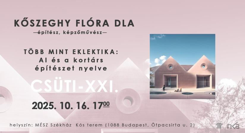Több mint eklektika: AI és a kortárs építészet nyelve - Kőszeghy Flóra építész, képzőművész előadása