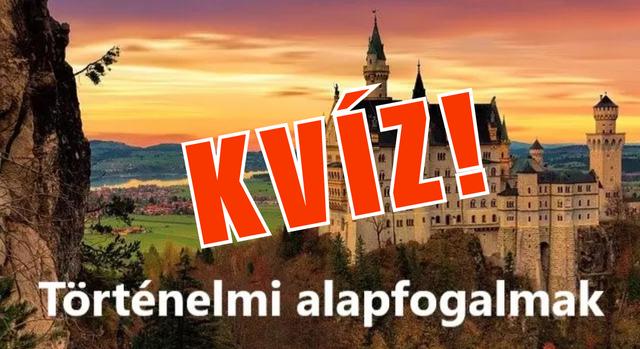 Történelem Kvíz: Emlékszel még az alapfogalmakra és eseményekre?