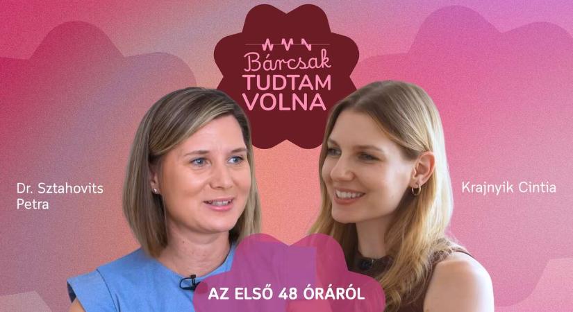 Rengeteget számít az első 48 óra – Bárcsak tudtam volna! (videó)