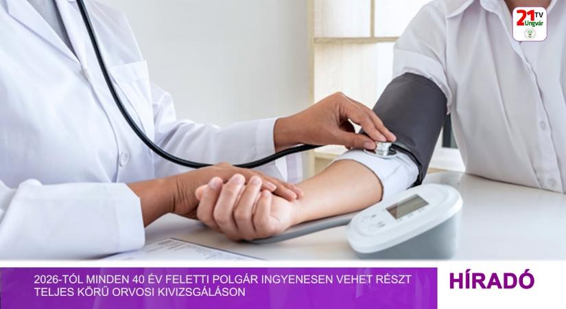 2026-tól minden 40 év feletti polgár ingyenesen vehet részt teljes körű orvosi kivizsgáláson (videó)