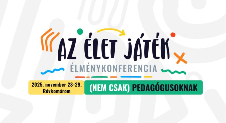 Az élet játék élménykonferencia ismét Komáromban