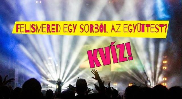 Kvíz: Felismered, melyik zenekartól idéztünk?