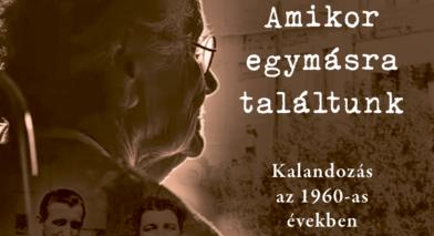Amikor egymásra találtunk – Kalandozás az 1960-as években